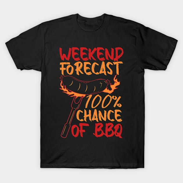 Weekend Forecast 100% Chance Of BBQ T-Shirt by creativity-w